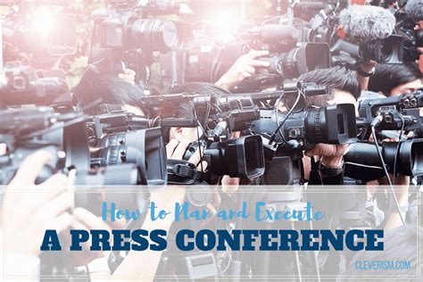 How to Plan and Execute a Press Conference | Cleverism