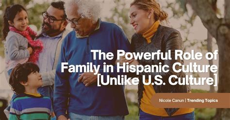 The Powerful Role of Family in Hispanic Culture [Unlike U.S. Culture]