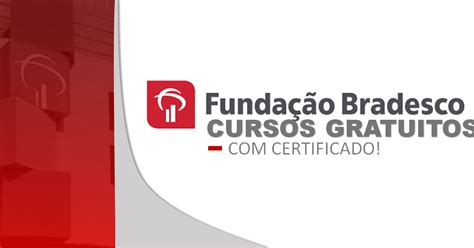 Fundação Bradesco disponibiliza cursos on-line, gratuitos e com ...