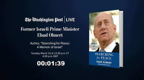 Former Israeli Prime Minister Ehud Olmert, Author, “Searching for Peace ...