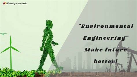 Environmental engineering is a an interesting thing to do. So, you will ...