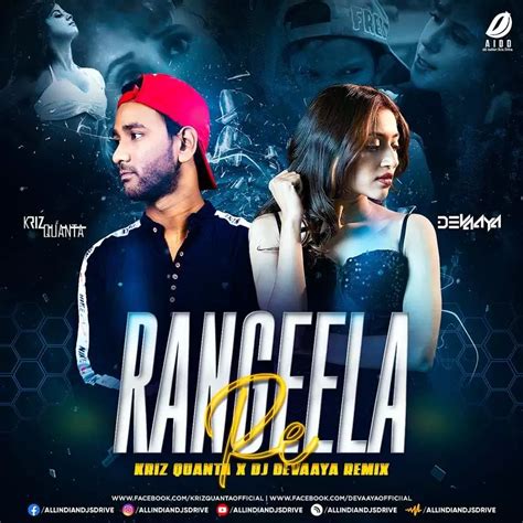 Rangeela Re (Remix 2023) - Kriz Quanta & DJ Devaaya [NEW]