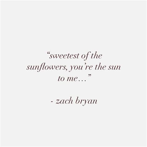 “sweetest of the sunflowers, you’re the sun to me…” - Zach Bryan, Sun ...