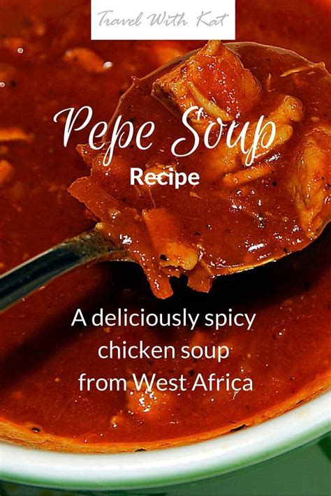 Pepe soup recipe - a spicy chickin soup from West Africa West African ...