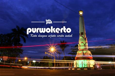 Sejarah, Wisata, Kuliner Purwokerto Ibu Kota Banyumas