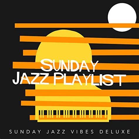 Amazon Music - Sunday Jazz Vibes DeluxeのSunday Jazz Playlist - Amazon.co.jp