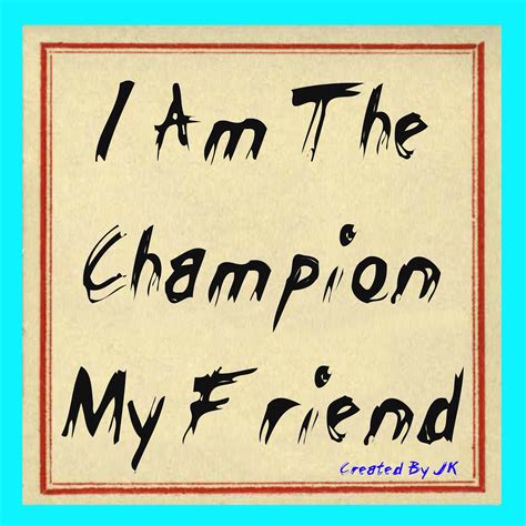 I Am The Champion