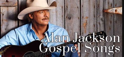 20 Best Alan Jackson Gospel Songs - Best Songs Period!