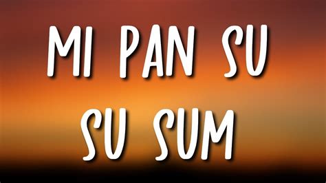 Mi Pan Su Su Sum (Letra / Lyrics) - YouTube