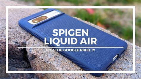 Spigen Liquid Air Case for the Google Pixel 7 (Case Review)! - YouTube