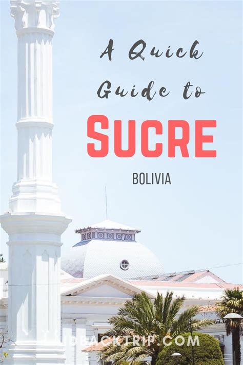 A Quick Guide to Sucre: Bolivia's White City — LAIDBACK TRIP