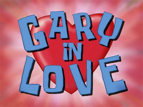 Gary in Love | Anti ScumBob Wiki | Fandom