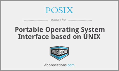 POSIX - Portable Operating System Interface based on UNIX