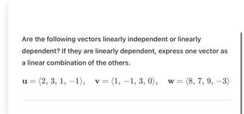 Answered: Are the following vectors linearly… | bartleby