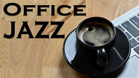 Office Music - Relaxing JAZZ Piano For Work, Concentration and Focus ...