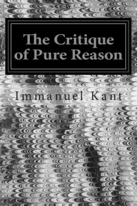 The Critique of Pure Reason by Immanuel Kant, Paperback | Barnes & Noble®