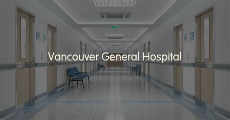 Vancouver General Hospital, Vancouver, British Columbia