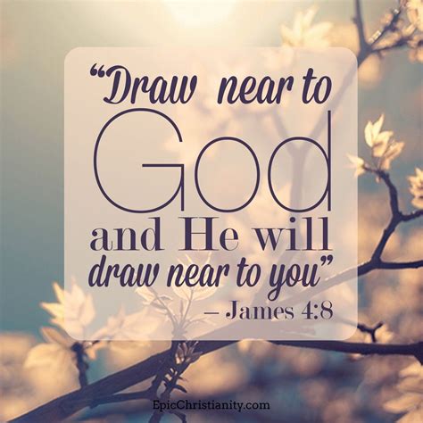 "Draw near to God and He will draw near to you" James 4:8 Prayer ...