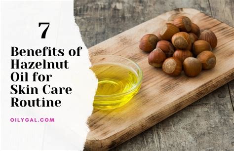 7 Benefits of Hazelnut Oil for Skin Care Routine - Oily Gal