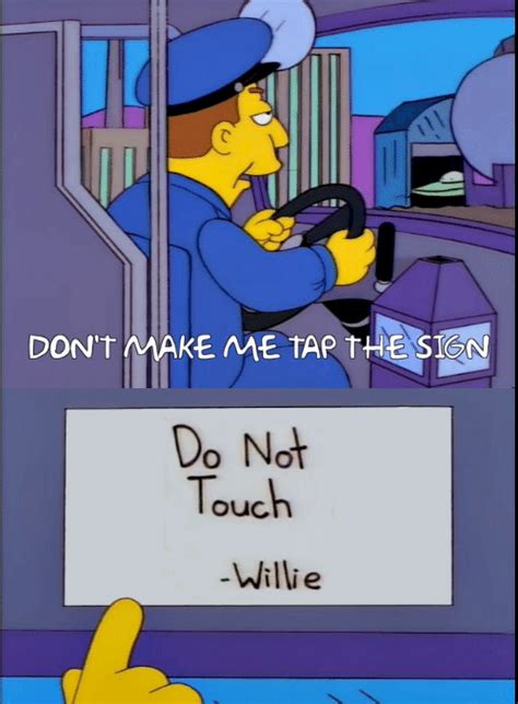 do not touch willie | Don't Make Me Tap the Sign | Know Your Meme