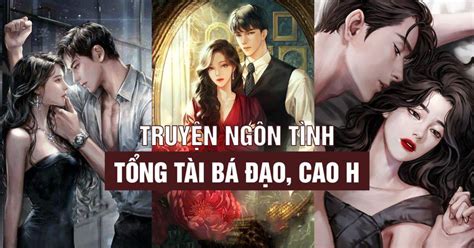 20+ truyện ngôn tình tổng tài H+ hay nhất 2024 dành cho các sắc nữ ...