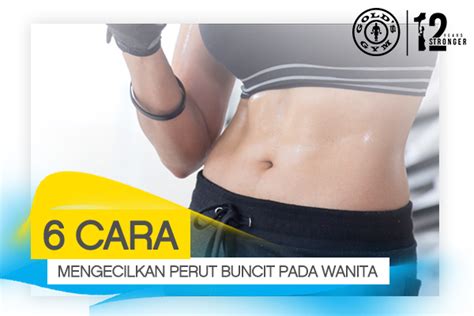 Ini Cara Mengecilkan Perut Buncit Pada Wanita | Gold's Gym Indonesia