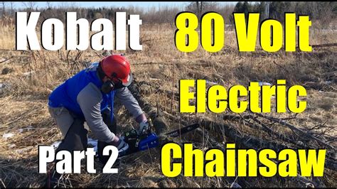 Kobalt 80V Electric Chainsaw Part 2 - YouTube