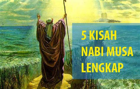 5 Kisah Nabi Musa AS : Firaun, Nabi Khidir, Mukjizat, dan Lainnya Lengkap