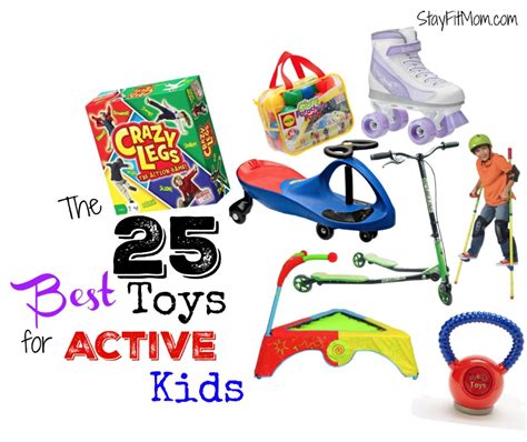 The 25 Best Toys For Active Kids - Stay Fit Mom