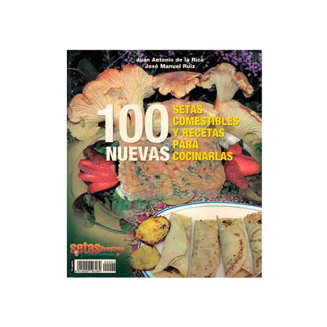 100 New Edible Mushrooms and Recipes for Cooking them