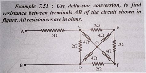 Example 7.51 : Use delta-star conversion, to find resistance between term..