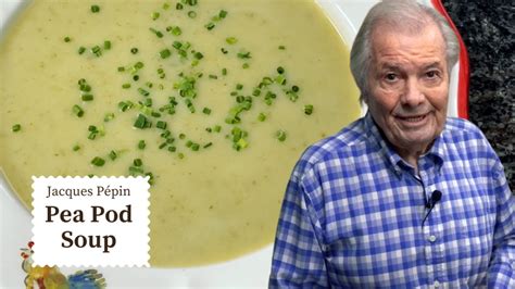 Get Cozy with Jacques Pépin's Pea Pod Soup Recipe | KQED