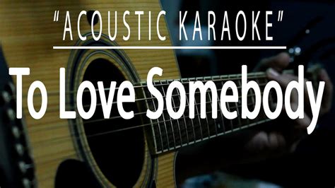 To love somebody - Bee Gees (Acoustic karaoke) - YouTube