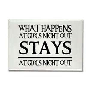 What Happens At Girls Night Funny Ladies Night Quotes | QuotesBae