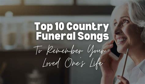 Top 10 Country Funeral Songs to Remember Your Loved One's Life