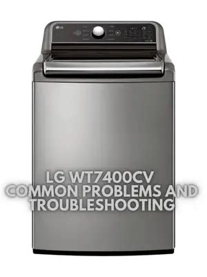 LG WT7400CV Common Problems And Troubleshooting