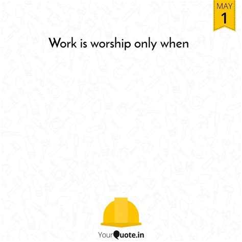 Work is worship only when... | Quotes & Writings by YourQuote Baba ...