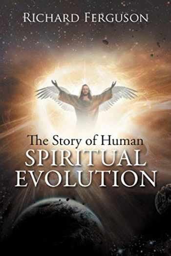 The Story of Human Spiritual Evolution: 9781479735082 - BooksRun