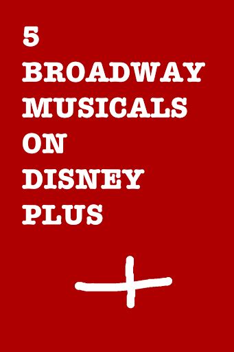 5 Broadway Musicals On Disney Plus