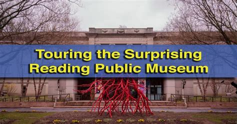 Touring the Surprisingly Amazing Reading Public Museum - Uncovering PA