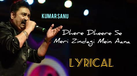 Dheere Dheere Se Meri Zindagi Mein Aana | Lyrics | Kumar Sanu ...