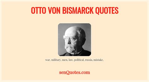 Otto von Bismarck Quotes - senQuotes.com