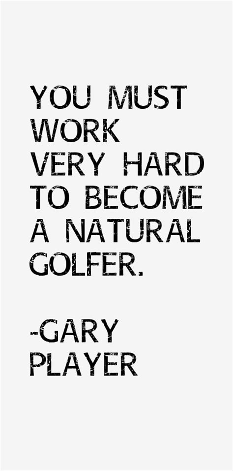 Gary Player Quotes & Sayings