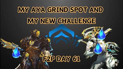 Warframe | My Aya Farm Spot And My New Challenge/ F2P Day 61 - YouTube