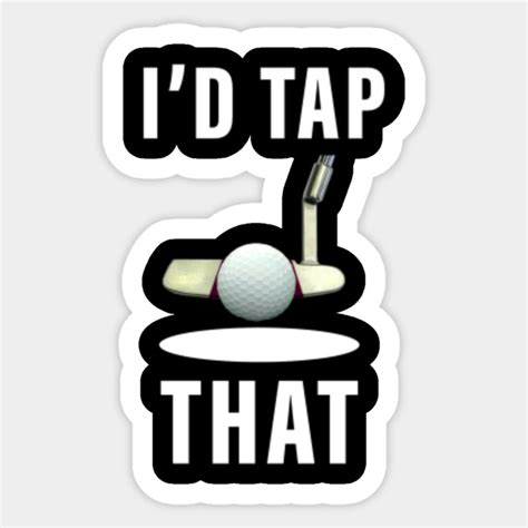 Id Tap That Tshirt Funny Golf - Golf - Sticker | TeePublic