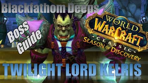 TWILIGHT LORD KELRIS BOSS GUIDE - BLACKFATHOM DEEPS (SoD) - YouTube