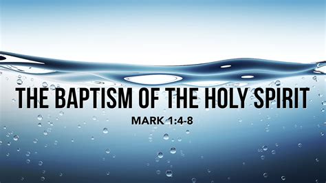 Mark 1:4-8, The Baptism of the Holy Spirit – West Palm Beach church of ...