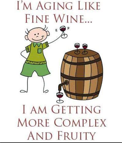 AGING LIKE FINE WINE? | WHAT DID YOU SAY? | Pinterest | Fine wine and Wine