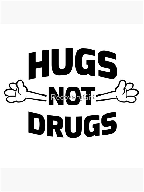 "Hugs! Not Drugs" Poster for Sale by RecoveryGift | Redbubble