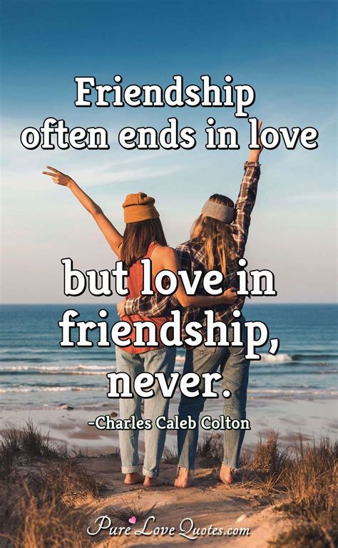 Friendship often ends in love but love in friendship, never ...